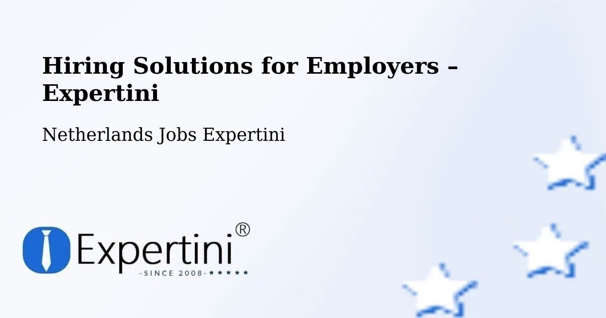 Hiring Solutions for Employers in Appelscha - Appelscha, Netherlands Jobs Expertini