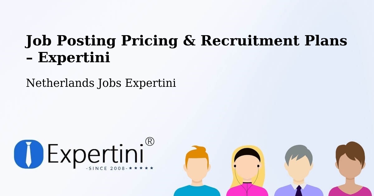 Job Posting Pricing & Recruitment Plans – Appelscha - Appelscha, Netherlands Jobs Expertini